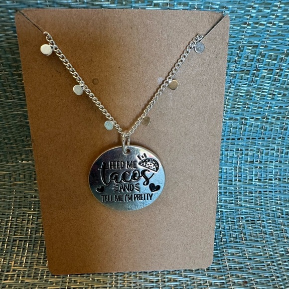 Jewelry - Silver Pendant Feed Me Tacos and Tell Me I’m Pretty Necklace